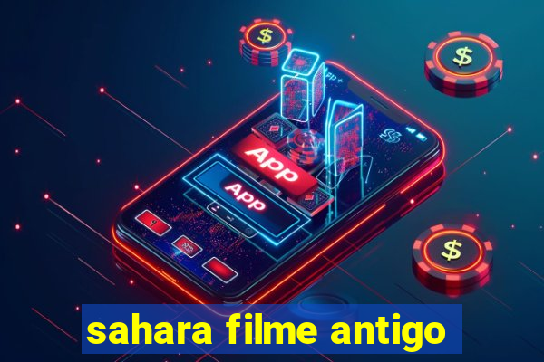 sahara filme antigo